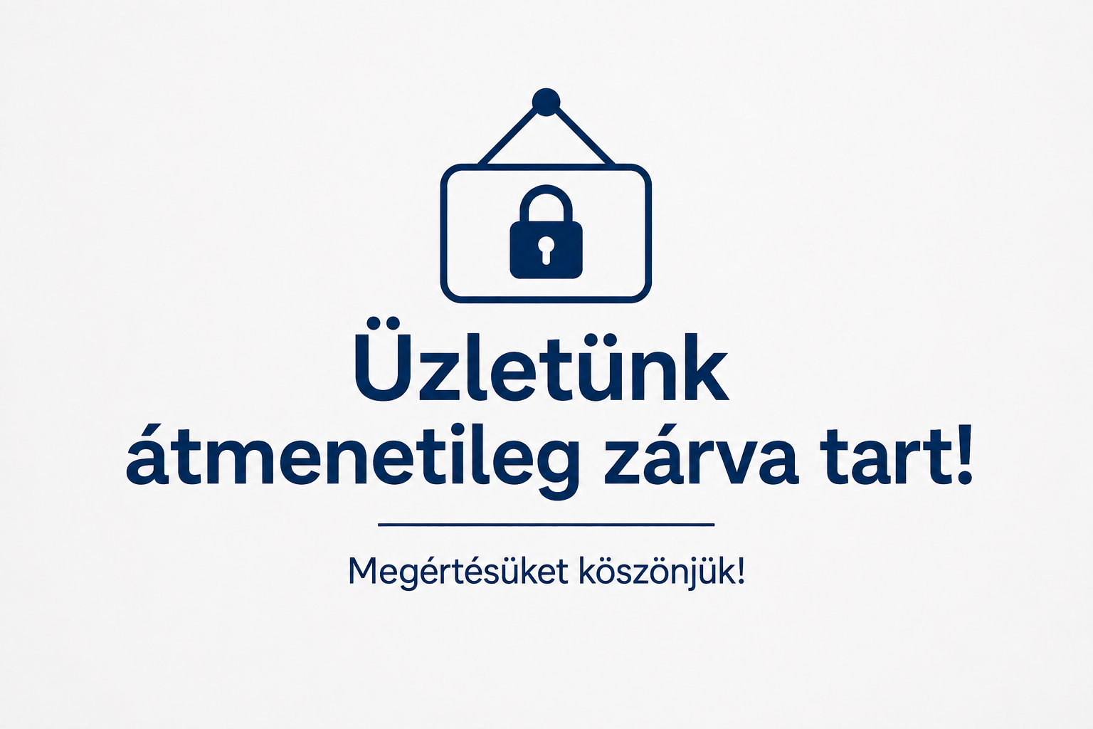 Üzletünk átmenetileg zárva tart